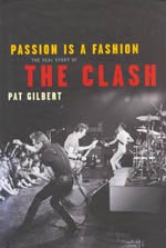 Passion is a Fashion. The Real Story of The Clash