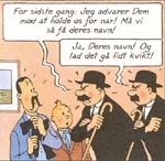 Den uheldige herre, der dumper besvimet ind af døren hos Tintin, udsættes for et tredjegradsforhør af mesterdetektiverne Dupont og Dupond
